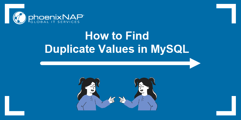 How To Find Duplicate Values in MySQL